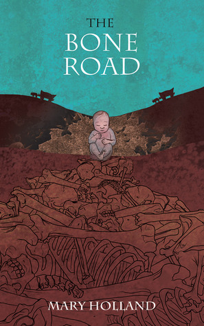 The Bone Road by Mary Holland