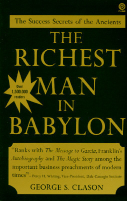 The Richest Man in Babylon: The Success Secrets of the Ancients by George S. Clason