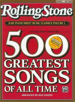 Rolling Stone Easy Piano Sheet Music Classics, Volume 1: 39 Selections from the 500 Greatest Songs of All Time by Dan Coates, Alfred A. Knopf Publishing Company