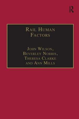 Rail Human Factors: Supporting the Integrated Railway by Beverley Norris, Ann Mills, John Wilson