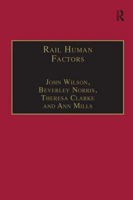 Rail Human Factors: Supporting the Integrated Railway by Ann Mills, John Wilson, Beverley Norris