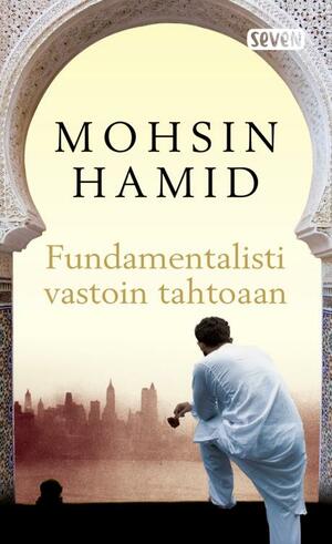 Fundamentalisti vastoin tahtoaan by Mohsin Hamid