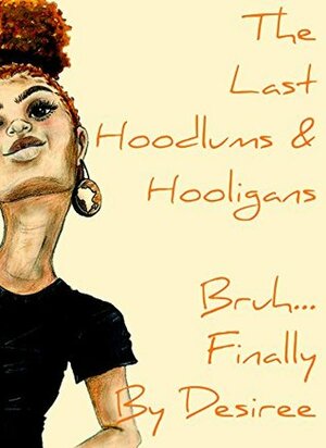 The Last Hoodlums & Hooligans: Parts 1&2 Combined. (Hoodlums & Hooligians Book 6) by Desiree M. Granger