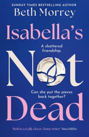 Isabella's Not Dead by Beth Morrey