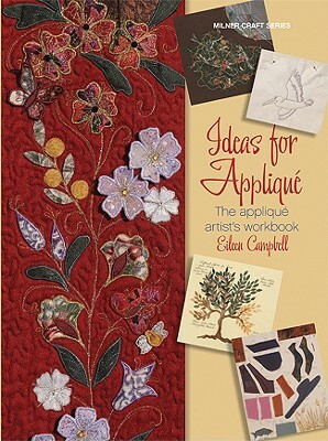 Ideas for Appliqué: The Appliqué Artist's Workbook by Eileen Campbell