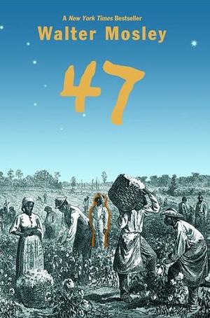 47 by Walter Mosley