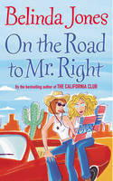 On The Road To Mr Right by Belinda Jones