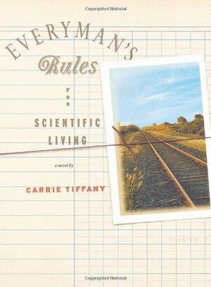 Everyman's Rules for Scientific Living by Carrie Tiffany