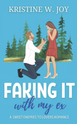 Faking It With My Ex by Kristine W. Joy