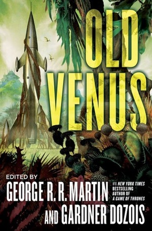 Old Venus by Ian McDonald, Garth Nix, Eleanor Arnason, Lavie Tidhar, Tobias S. Buckell, Elizabeth Bear, Gwyneth Jones, David Brin, Michael Cassutt, Mike Resnick, Paul McAuley, Joe R. Lansdale, Gardner Dozois, George R.R. Martin, Joe Haldeman, Allen M. Steele, Stephen Leigh, Matthew Hughes