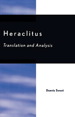 Heraclitus: Translation and Analysis by Dennis Sweet