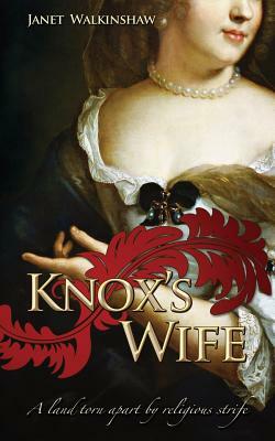 Knox's Wife by Janet Walkinshaw