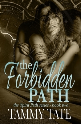 The Forbidden Path: The Spirit Path Series - Book 2 by Tammy Tate
