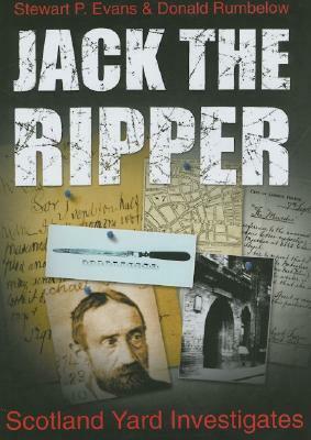 Jack the Ripper: Scotland Yard Investigates by Donald Rumbelow, Stewart P. Evans
