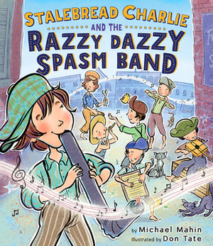 Stalebread Charlie and the Razzy Dazzy Spasm Band by Don Tate, Michael James Mahin