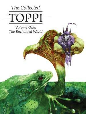 The Collected Toppi Vol. 1: The Enchanted World by Sergio Toppi, Jeremy Melloul