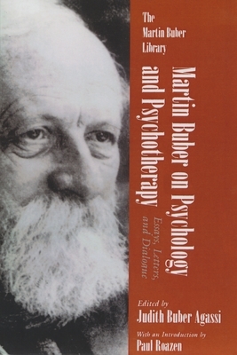 Martin Buber on Psychology and Psychotherapy: Essays, Letters, and Dialogue by Judith Agassi
