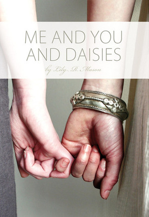 Me and You and Daisies by Lily R. Mason
