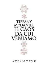 Il caos da cui veniamo by Lucia Olivieri, Tiffany McDaniel