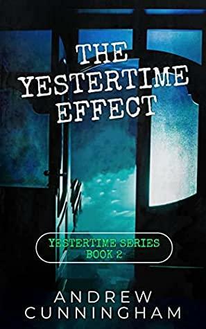 The Yestertime Effect by Andrew Cunningham