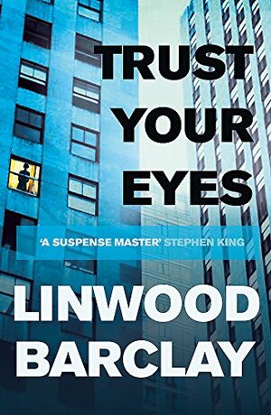 Trust Your Eyes by Linwood Barclay