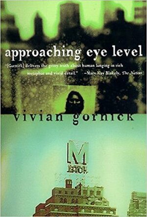 Approaching Eye Level by Vivian Gornick
