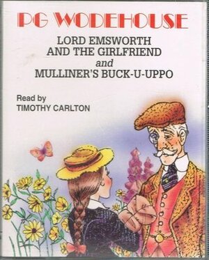 Lord Emsworth and the Girlfriend by P.G. Wodehouse, Timothy Carlton
