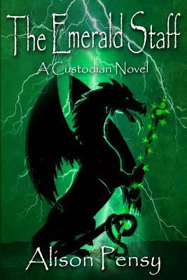 The Emerald Staff: Custodian Novel # 2 by Alison Pensy
