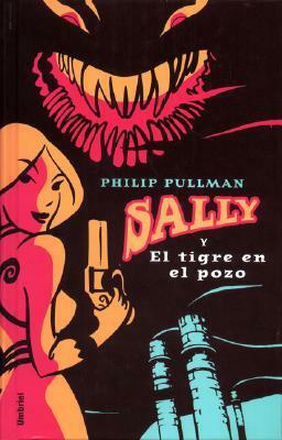 Sally y el tigre en el pozo by Philip Pullman