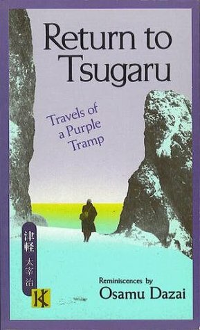 Return to Tsugaru: Travels of a Purple Tramp by Osamu Dazai