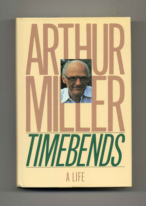 Timebends : a  life by Arthur Miller