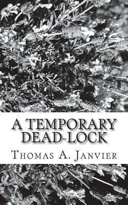 A Temporary Dead-Lock by Thomas A. Janvier