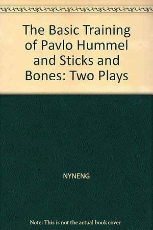 The Basic Training of Pavlo Hummel and Sticks and Bones: Two Plays by David Rabe