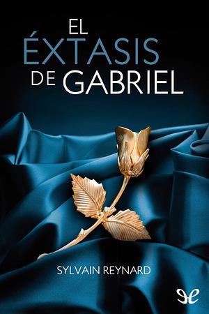 El éxtasis de Gabriel by Sylvain Reynard