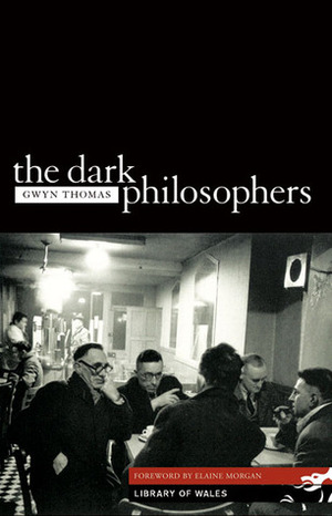 The Dark Philosophers by Elaine Morgan, Gwyn Thomas