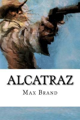 Alcatraz by Max Brand