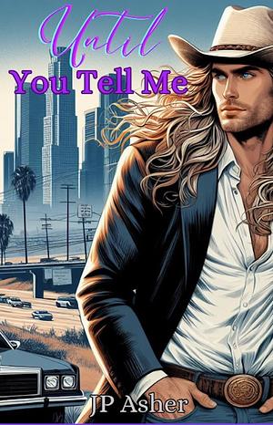 Until You Tell Me by J.P. Asher