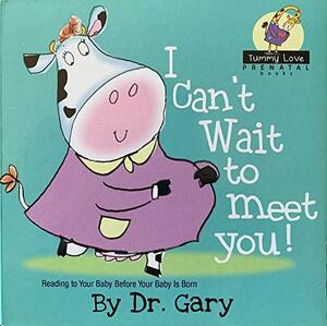 I Can't Wait To Meet You! by Gary Benfield