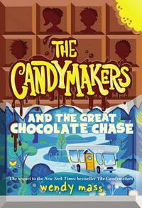 The Candymakers and the Great Chocolate Chase by Wendy Mass