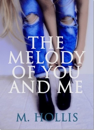 The Melody of You and Me by M. Hollis