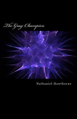 The Gray Champion by Nathaniel Hawthorne