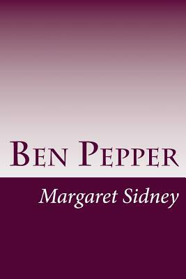 Ben Pepper by Margaret Sidney