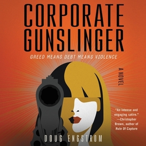 Corporate Gunslinger by Doug Engstrom