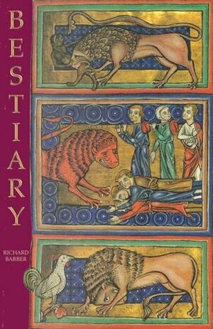 Bestiary: Being an English Version of the Bodleian Library, Oxford, MS Bodley 764 by Richard Barber