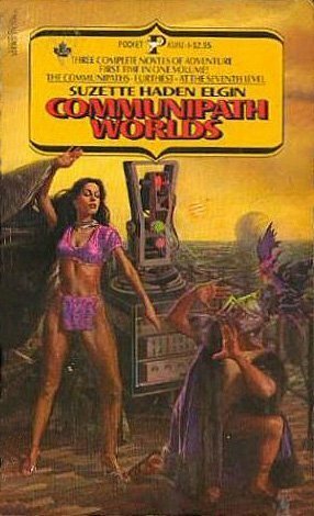 Communipath Worlds: The Communipaths, Furthest, and At The Seventh Level by Suzette Haden Elgin
