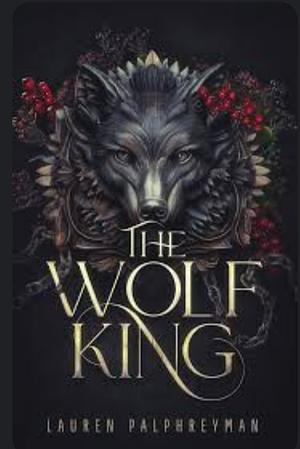 The Wolf King  by Lauren Palphreyman