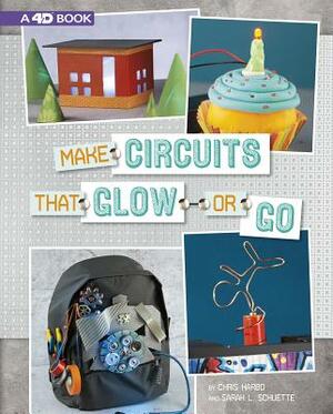 Make Circuits That Glow or Go: 4D an Augmented Reading Experience by Sarah Schuette, Sarah L. Schuette