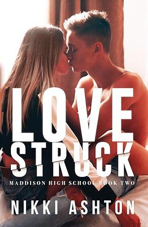 Love Struck: Young Adult Romance by Nikki Ashton, Nikki Ashton