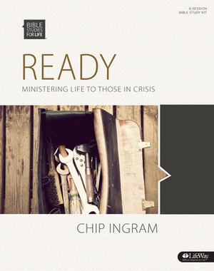 Bible Studies for Life: Ready - Leader Kit: Ministering to Those in Crisis by Chip Ingram