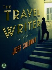 The Travel Writer: A Mystery by Jeff Soloway